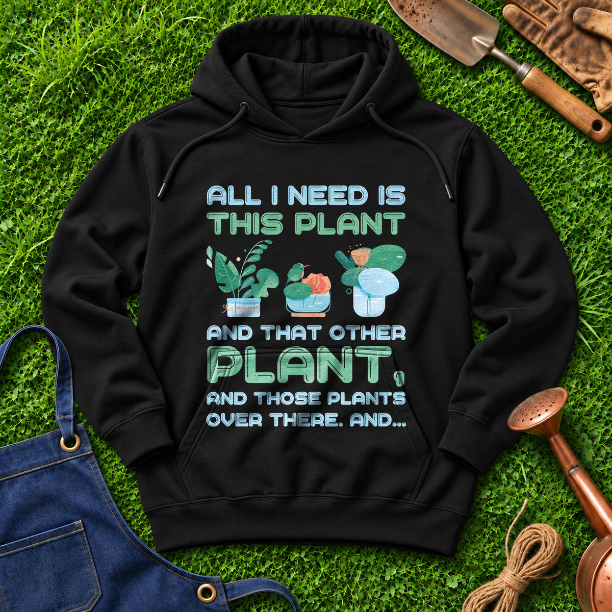 All I Need Is This Plant And That Other Plant And Those Plants Over There And 02