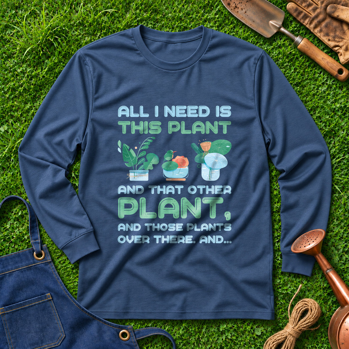 All I Need Is This Plant And That Other Plant And Those Plants Over There And 02