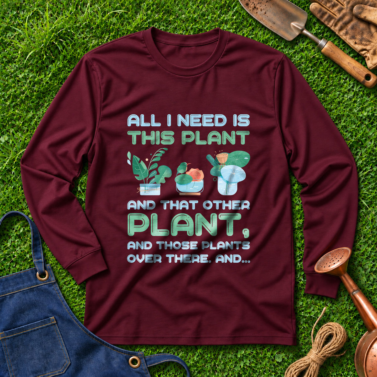 All I Need Is This Plant And That Other Plant And Those Plants Over There And 02