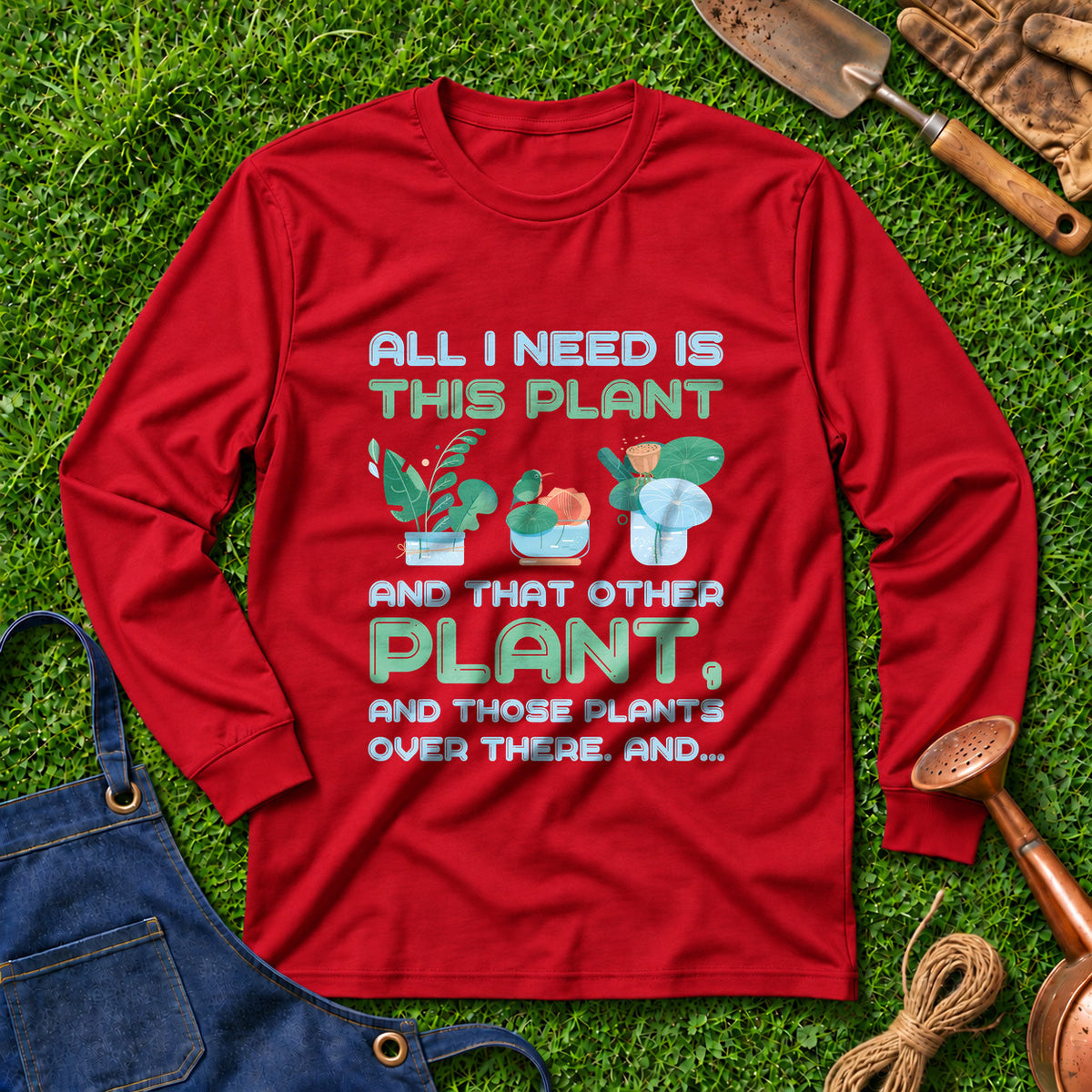 All I Need Is This Plant And That Other Plant And Those Plants Over There And 02