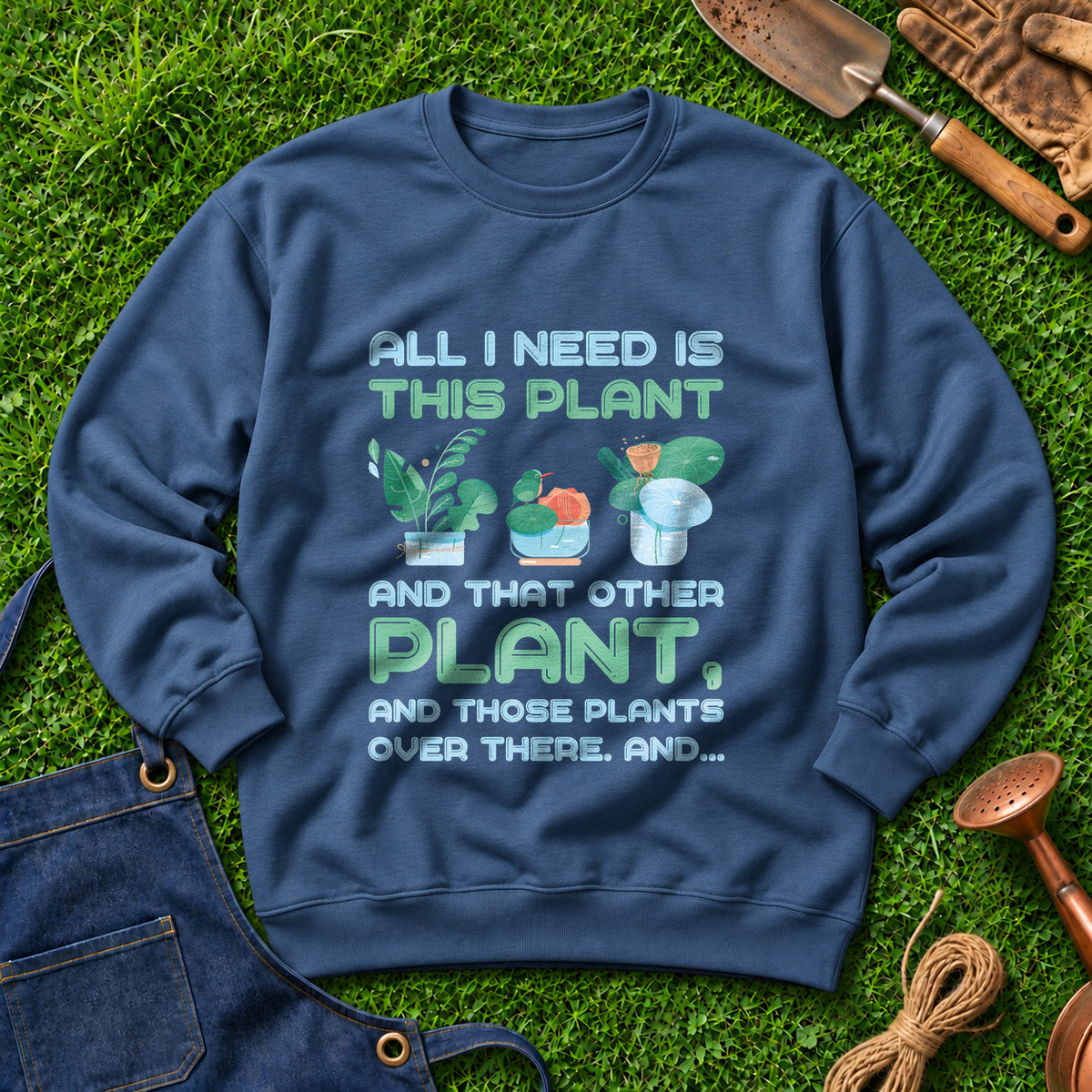 All I Need Is This Plant And That Other Plant And Those Plants Over There And 02