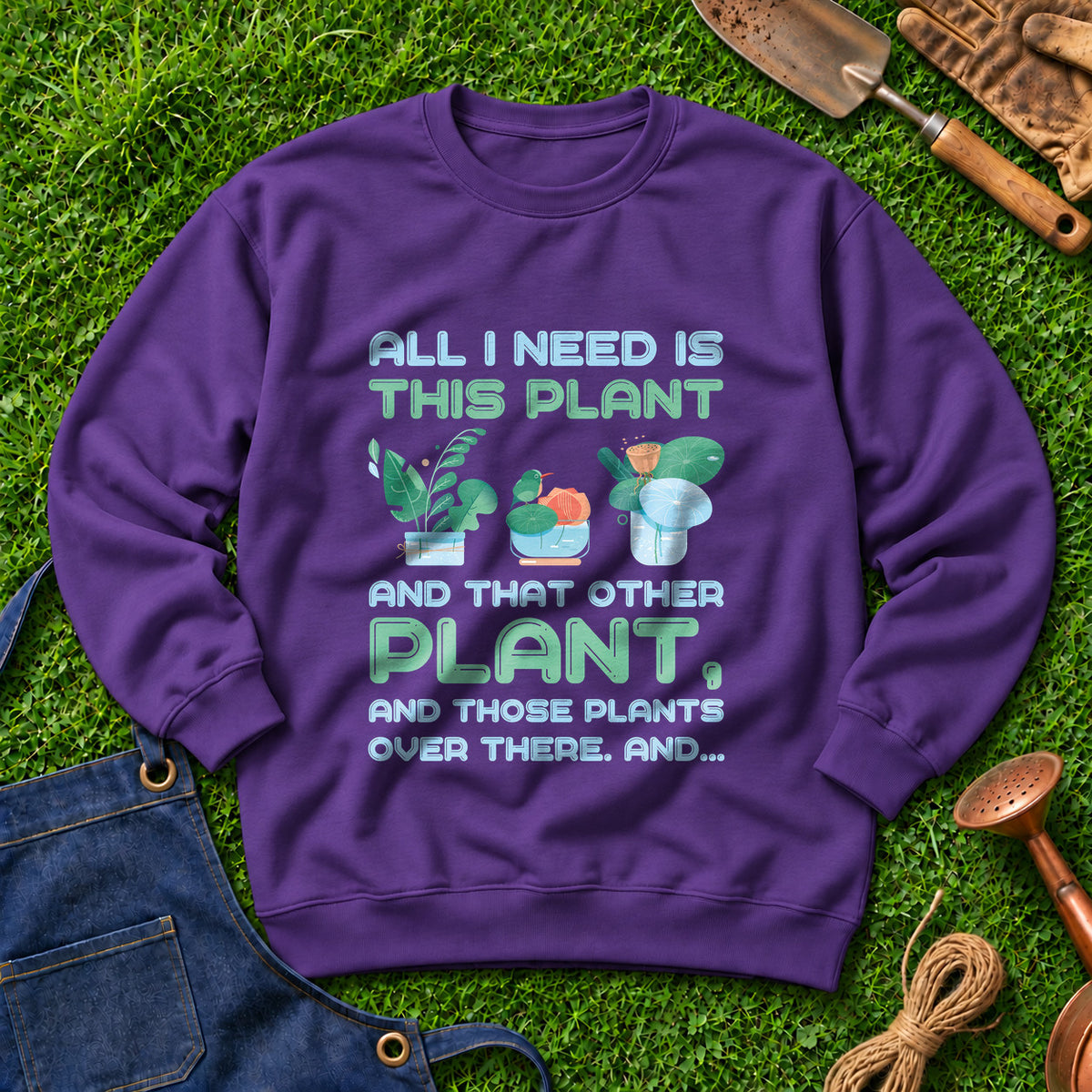 All I Need Is This Plant And That Other Plant And Those Plants Over There And 02