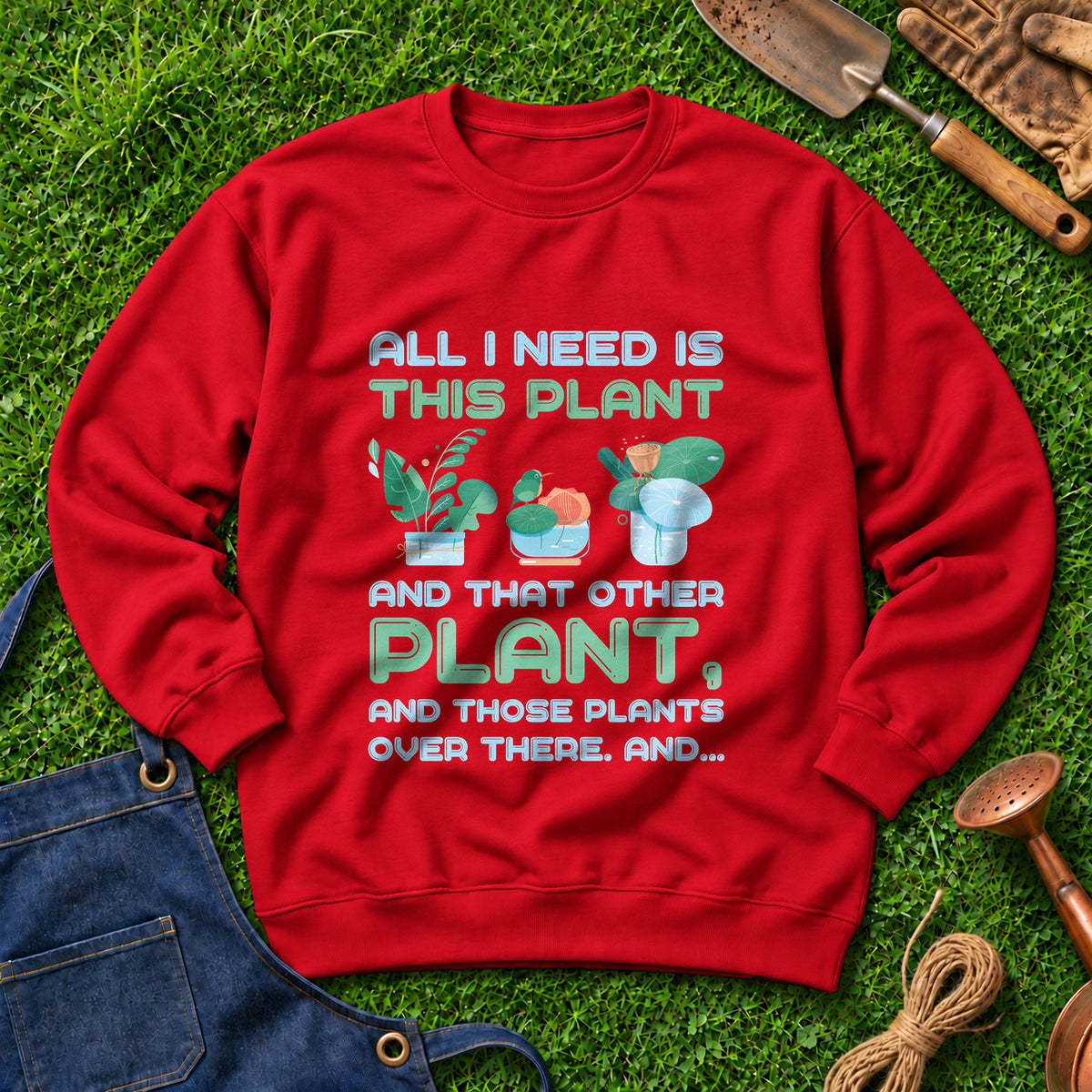 All I Need Is This Plant And That Other Plant And Those Plants Over There And 02