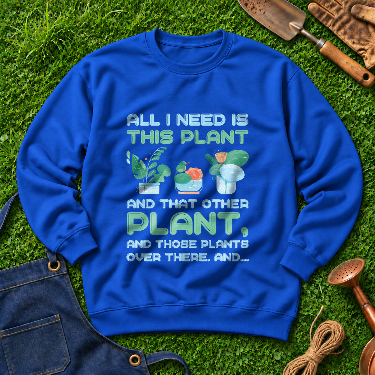All I Need Is This Plant And That Other Plant And Those Plants Over There And 02