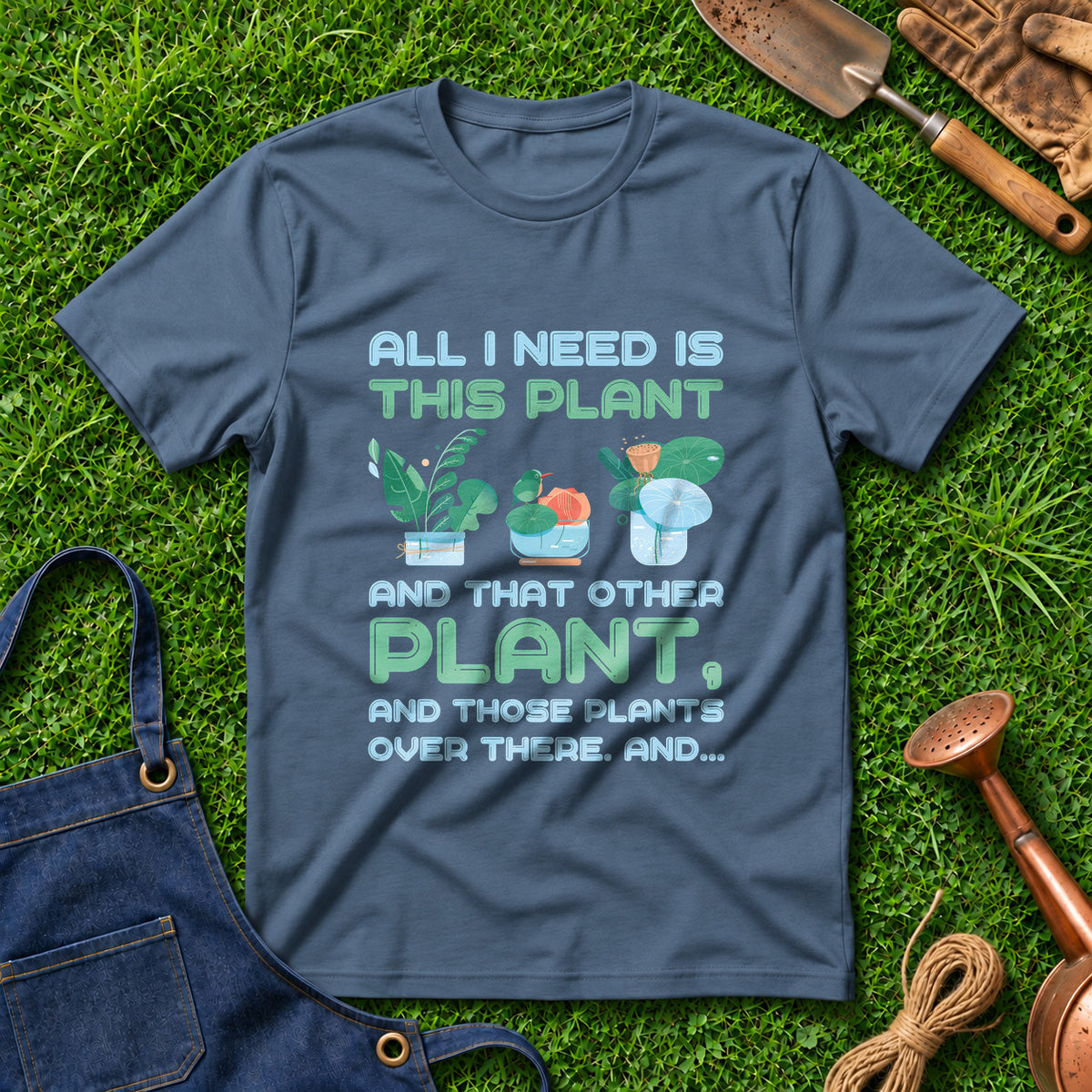 All I Need Is This Plant And That Other Plant And Those Plants Over There And 02