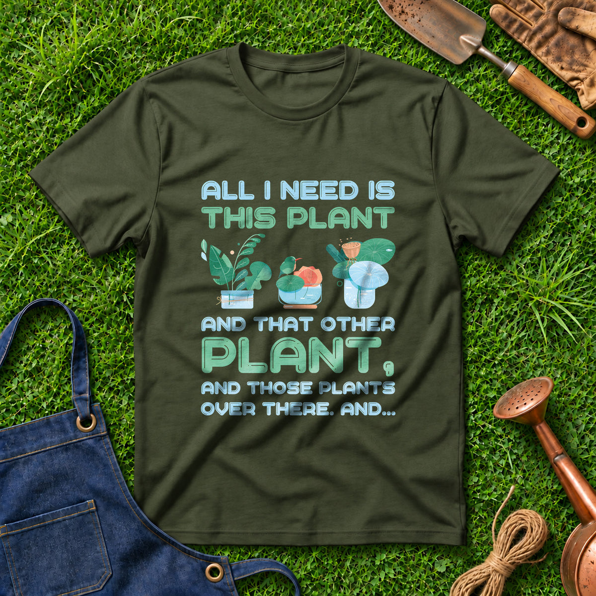 All I Need Is This Plant And That Other Plant And Those Plants Over There And 02