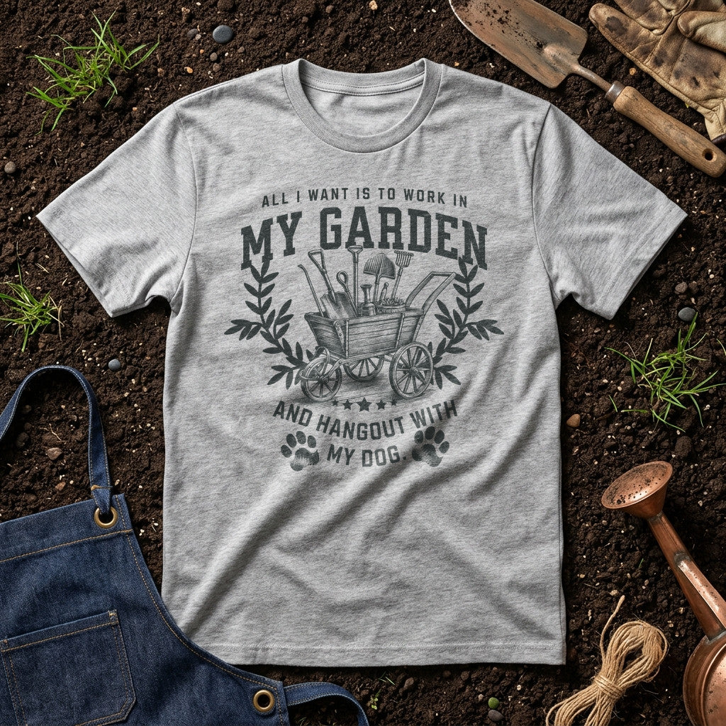 All I Want Is To Work In My Garden And Hangout With My Dog 01