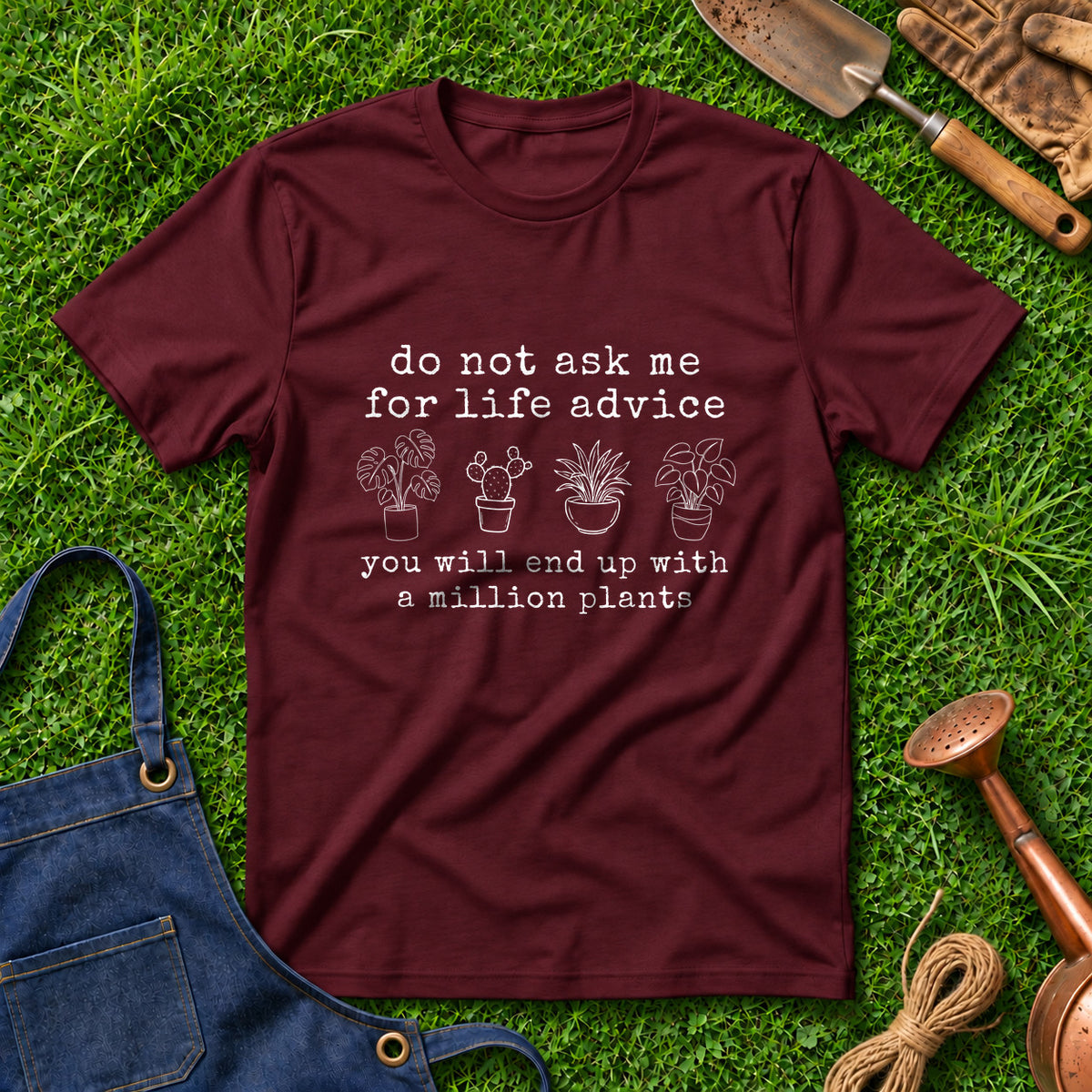 Do Not Ask Me For Life Advice You Will End Up With A Million Plants 01