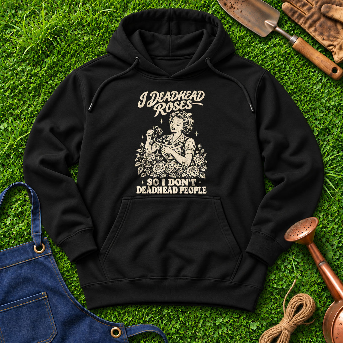 I Deadhead Roses So I Don't Deadhead People 01