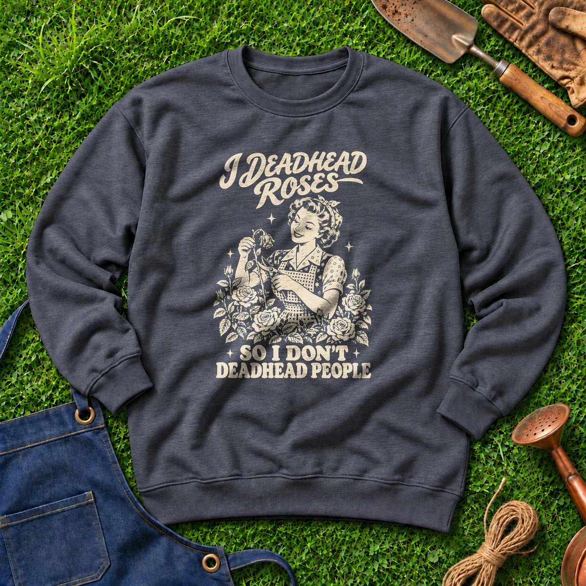 I Deadhead Roses So I Don't Deadhead People 01