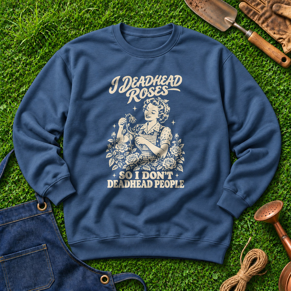 I Deadhead Roses So I Don't Deadhead People 01