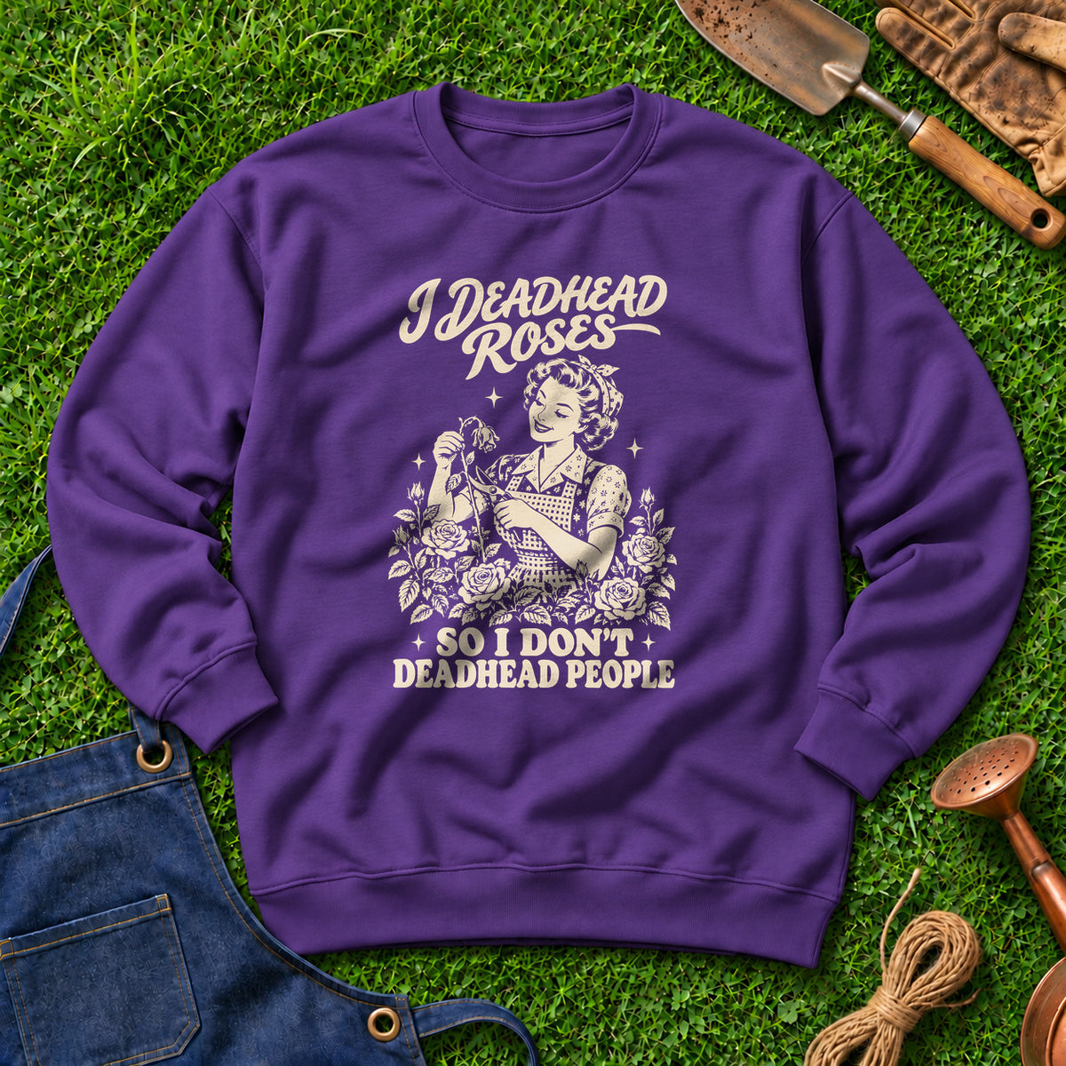 I Deadhead Roses So I Don't Deadhead People 01