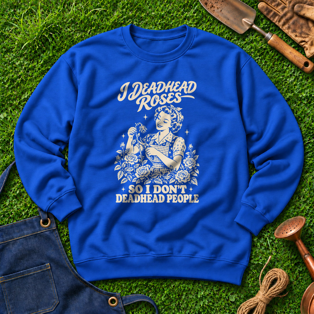 I Deadhead Roses So I Don't Deadhead People 01
