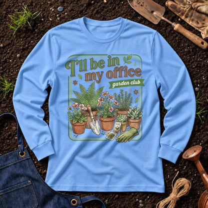 I'll Be In My Office Garden Club 01