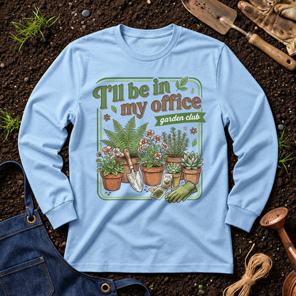 I'll Be In My Office Garden Club 01