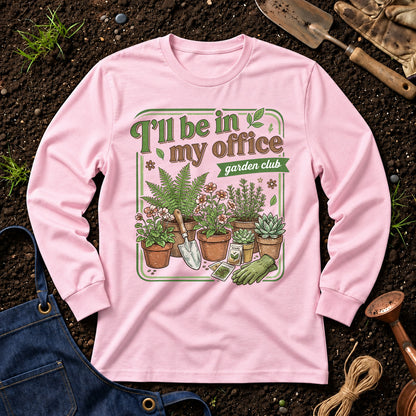 I'll Be In My Office Garden Club 01
