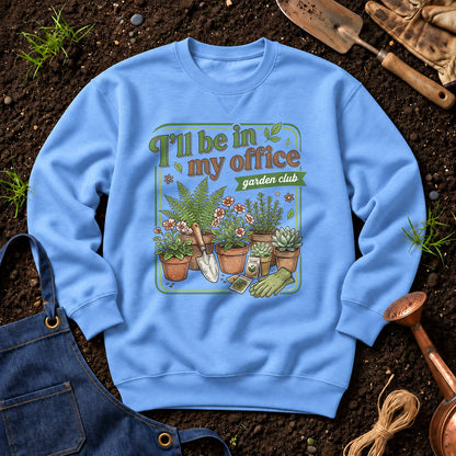 I'll Be In My Office Garden Club 01