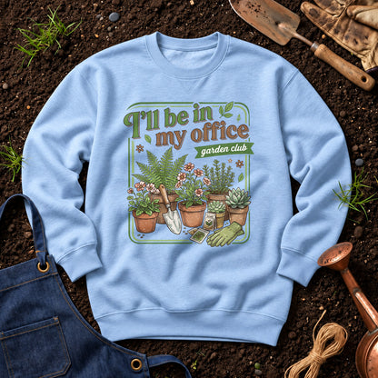 I'll Be In My Office Garden Club 01