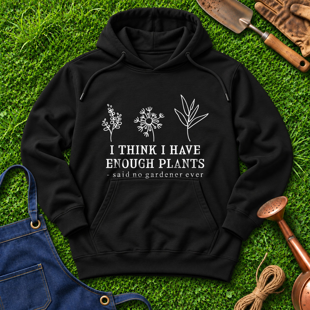 I Think I Have Enough Plants Said No Gardener Ever 01