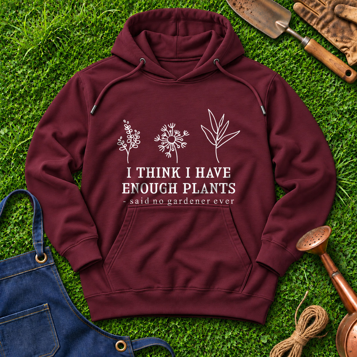 I Think I Have Enough Plants Said No Gardener Ever 01