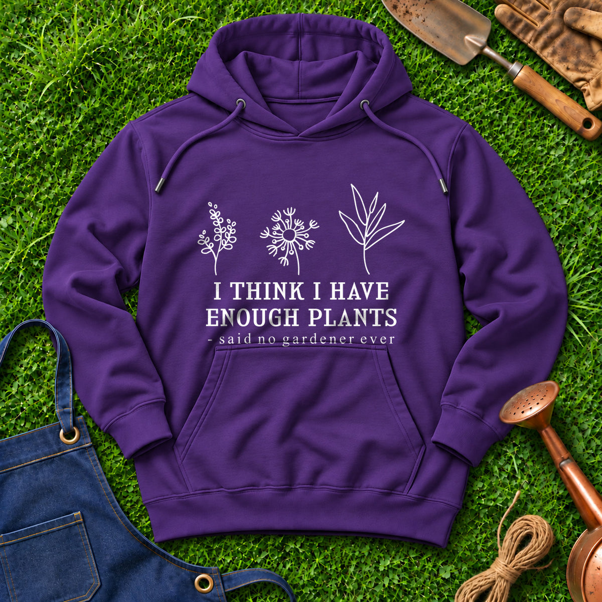 I Think I Have Enough Plants Said No Gardener Ever 01