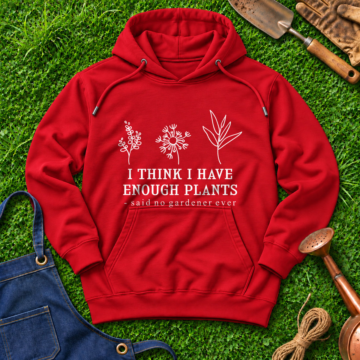 I Think I Have Enough Plants Said No Gardener Ever 01