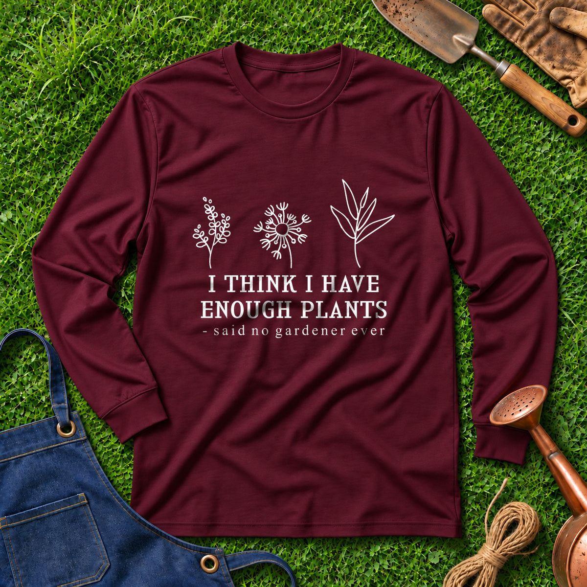 I Think I Have Enough Plants Said No Gardener Ever 01