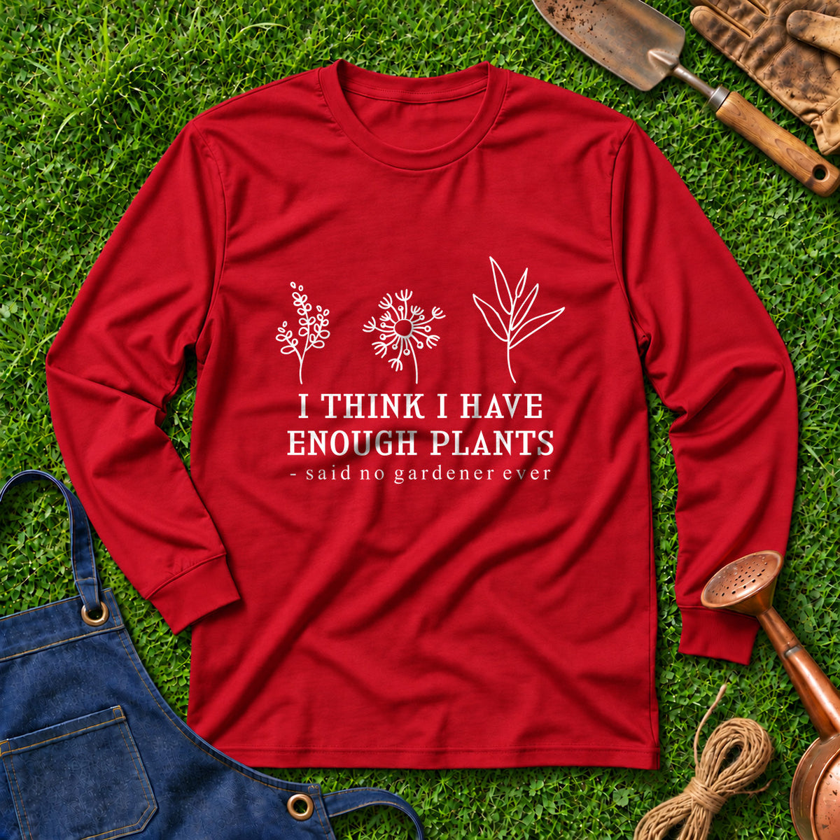 I Think I Have Enough Plants Said No Gardener Ever 01