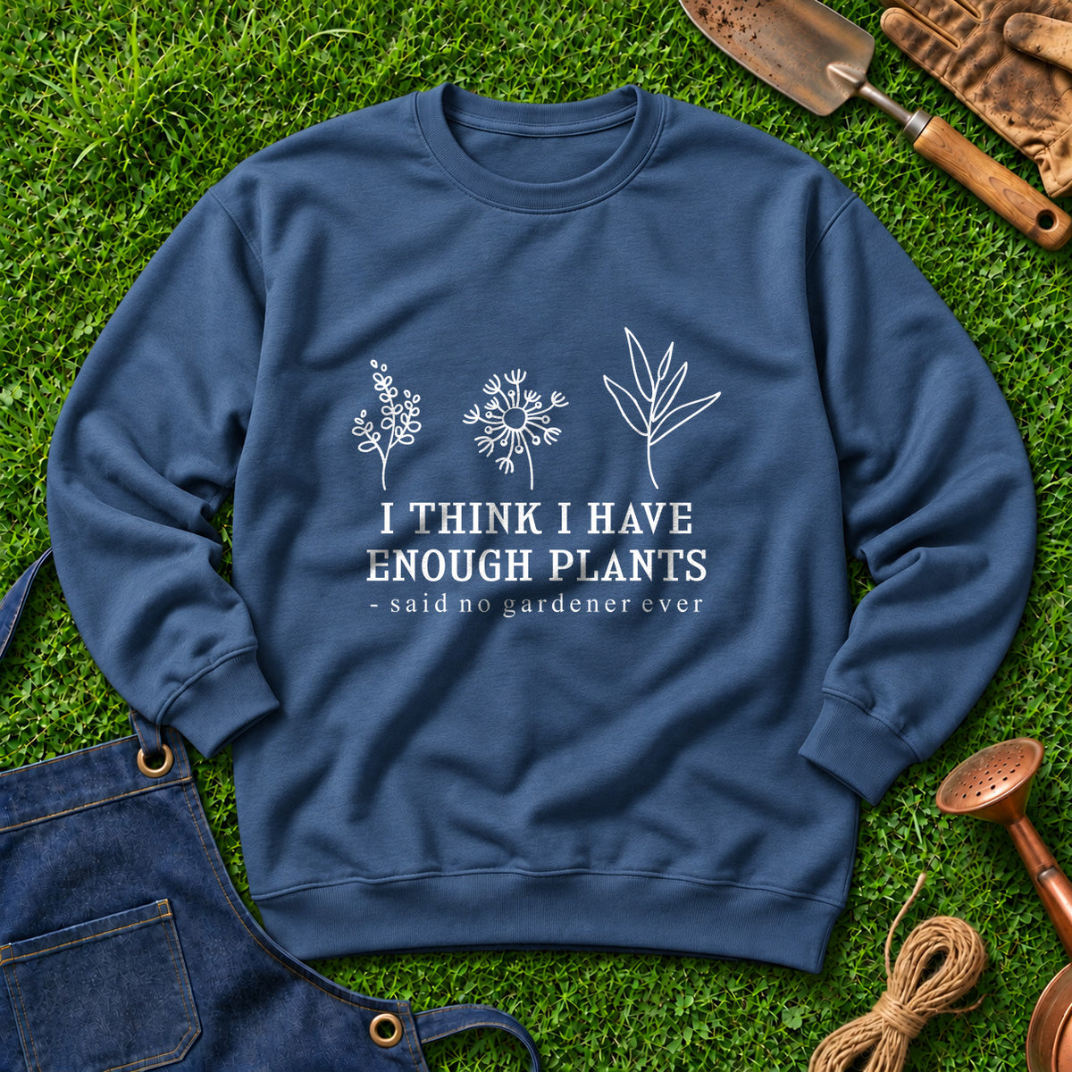 I Think I Have Enough Plants Said No Gardener Ever 01