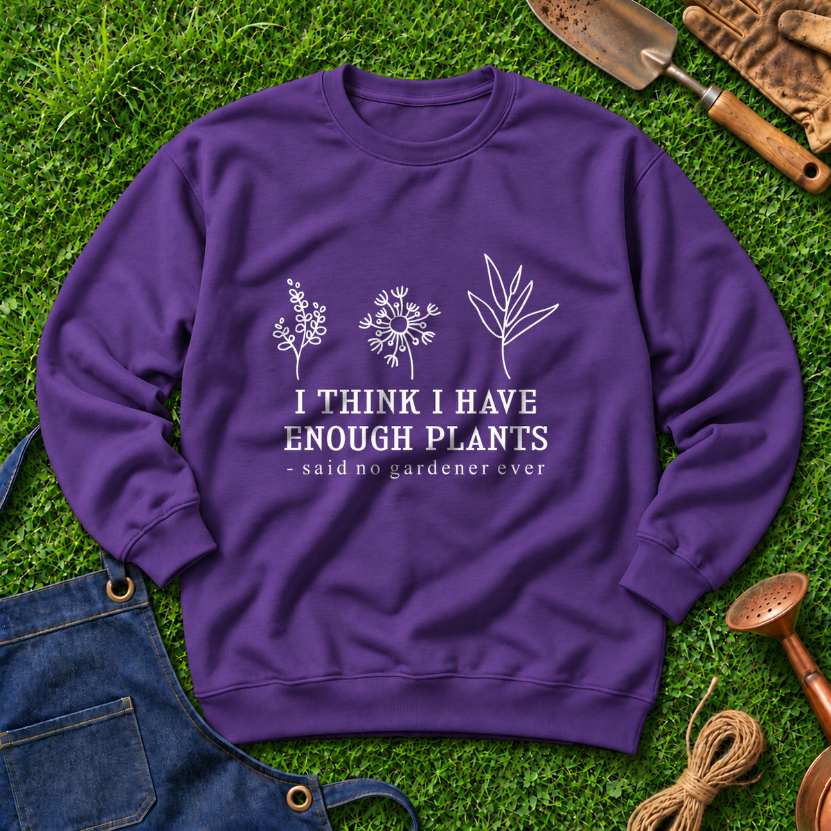 I Think I Have Enough Plants Said No Gardener Ever 01