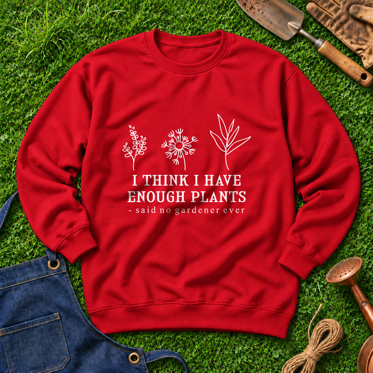 I Think I Have Enough Plants Said No Gardener Ever 01
