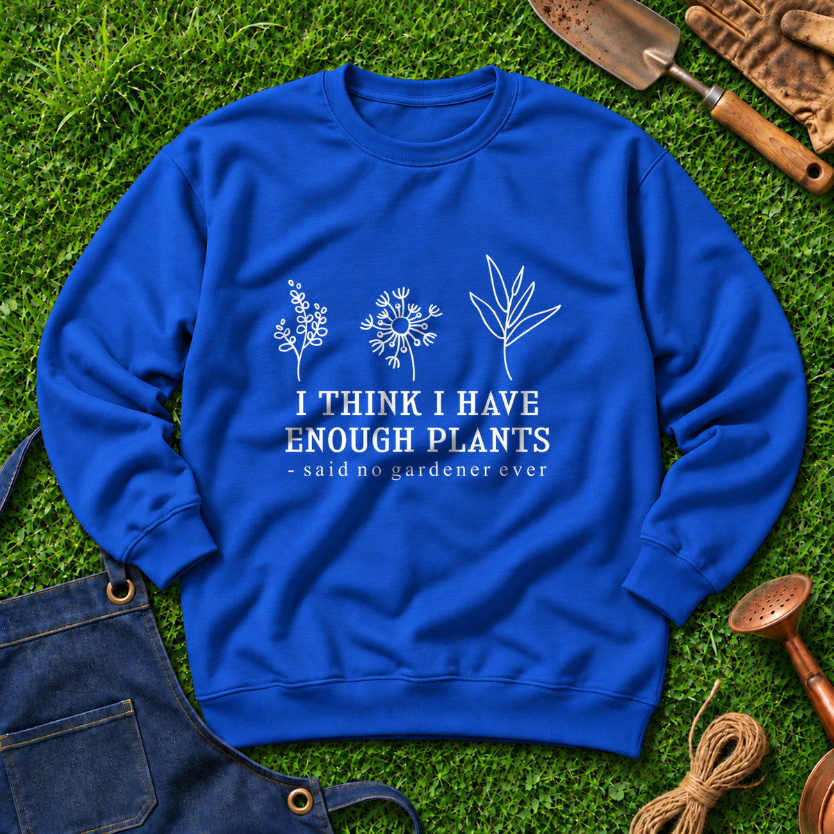 I Think I Have Enough Plants Said No Gardener Ever 01