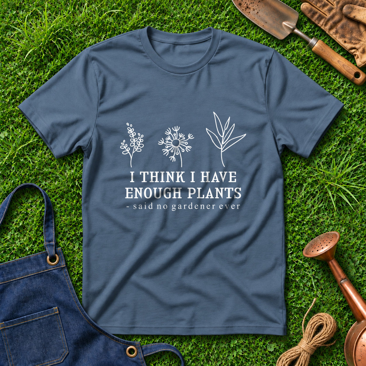 I Think I Have Enough Plants Said No Gardener Ever 01