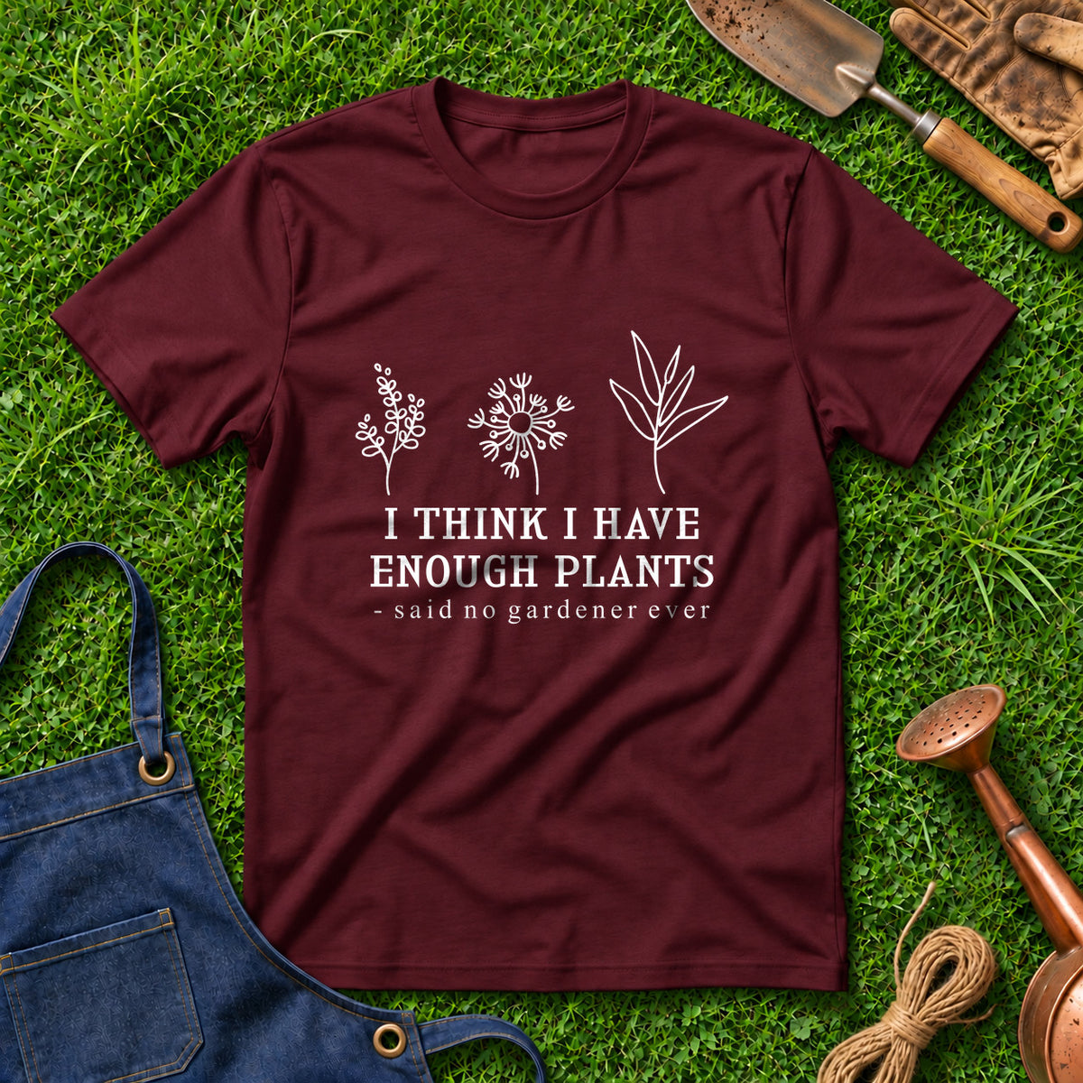 I Think I Have Enough Plants Said No Gardener Ever 01