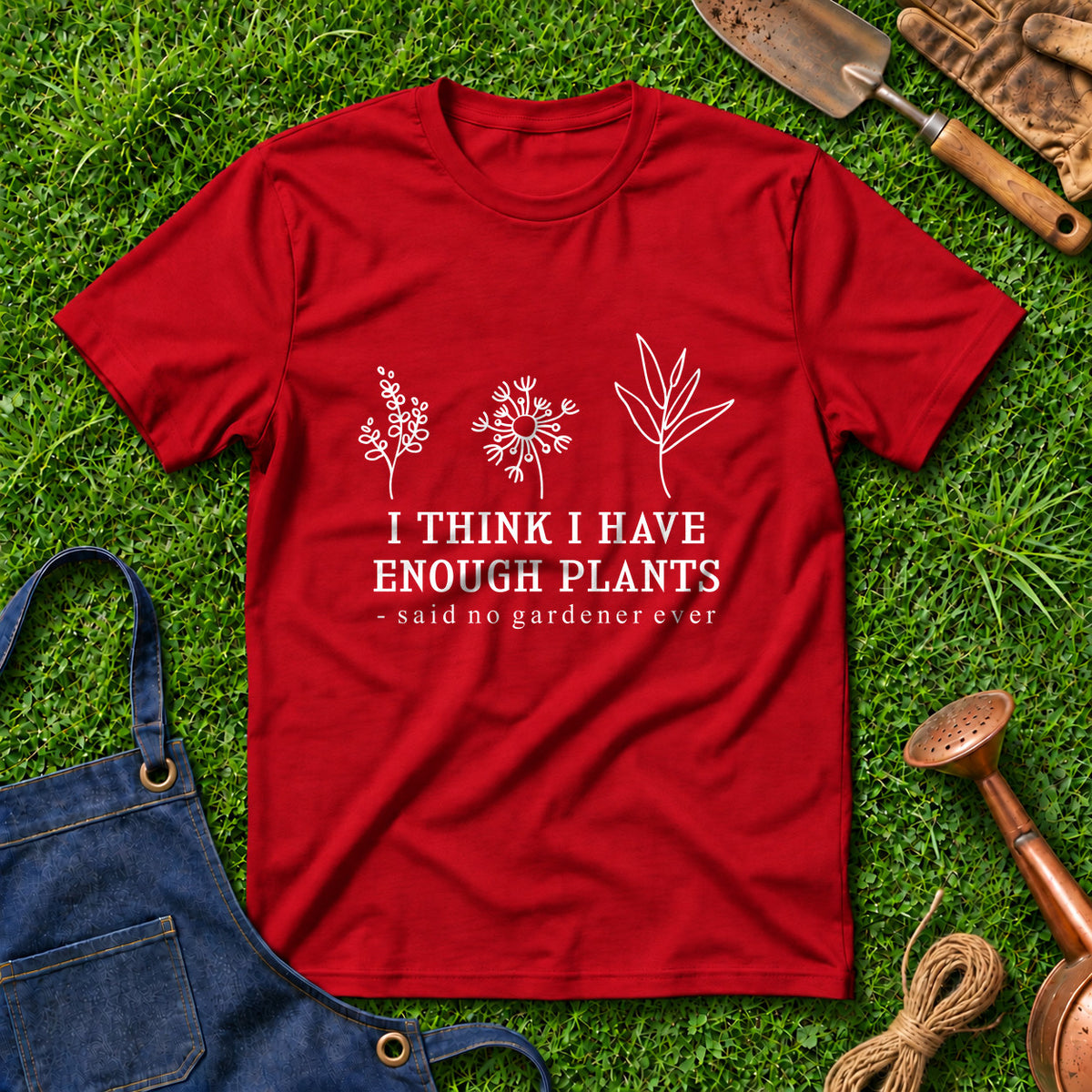 I Think I Have Enough Plants Said No Gardener Ever 01