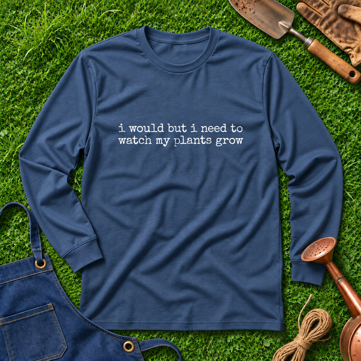 I Would But I Need To Watch My Plants Grow 01