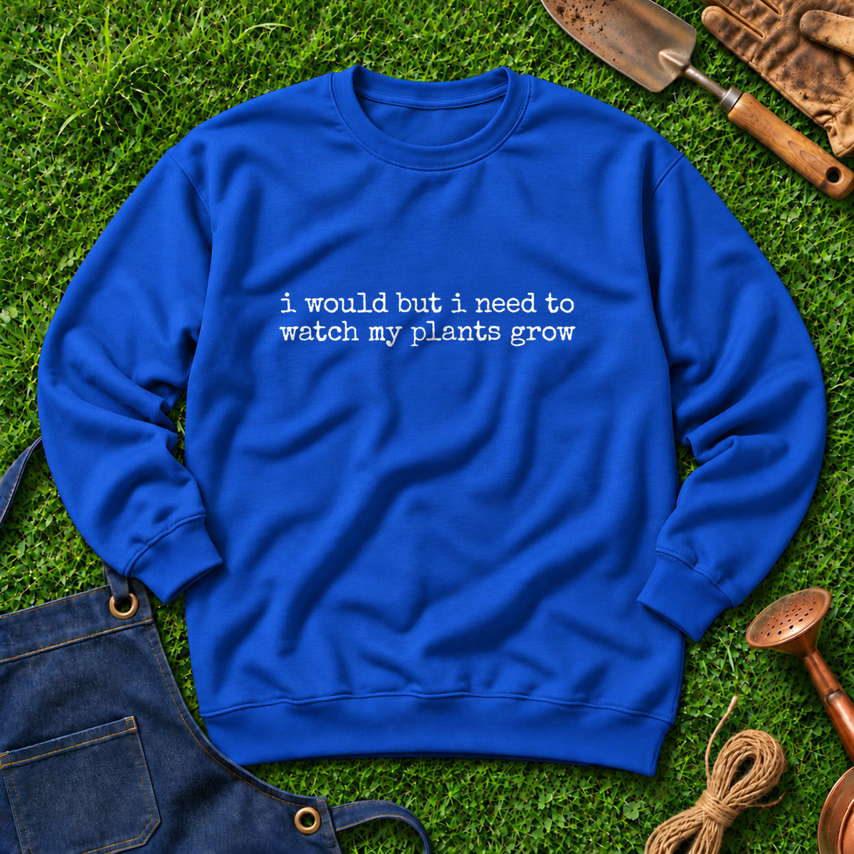 I Would But I Need To Watch My Plants Grow 01