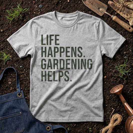 Life Happens Gardening Helps 01
