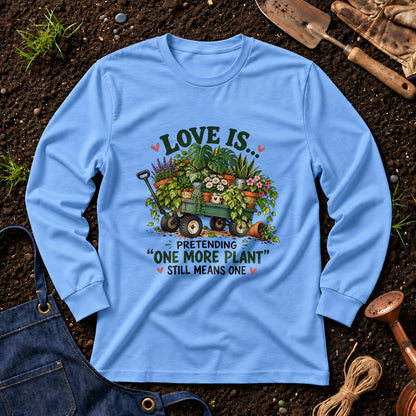 Love Is Pretending One More Plant Still Means One 01