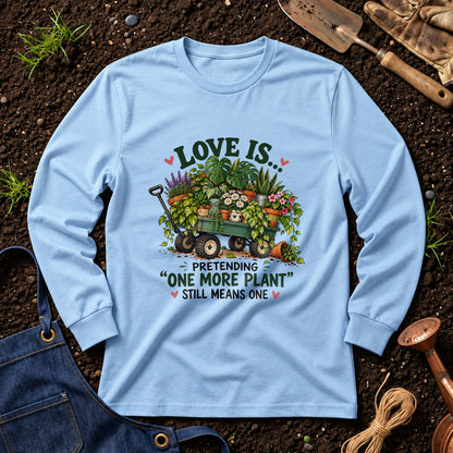 Love Is Pretending One More Plant Still Means One 01