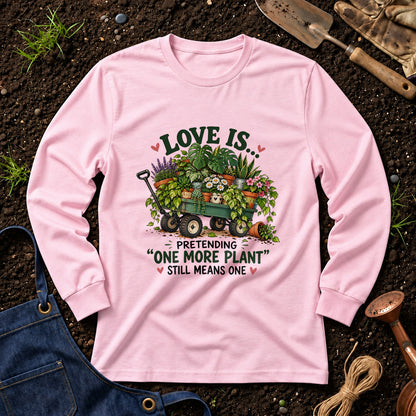 Love Is Pretending One More Plant Still Means One 01