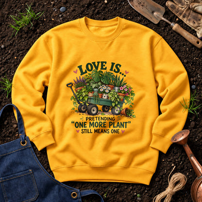 Love Is Pretending One More Plant Still Means One 01