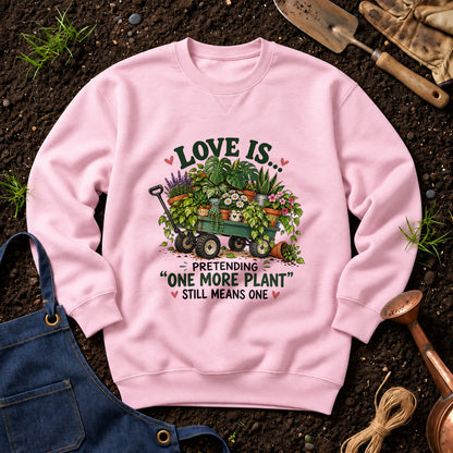 Love Is Pretending One More Plant Still Means One 01