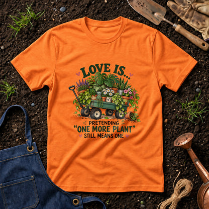 Love Is Pretending One More Plant Still Means One 01