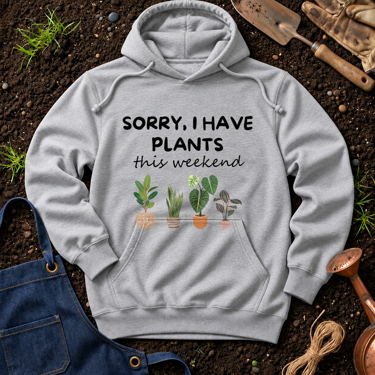 Sorry I Have Plants This Weekend 01