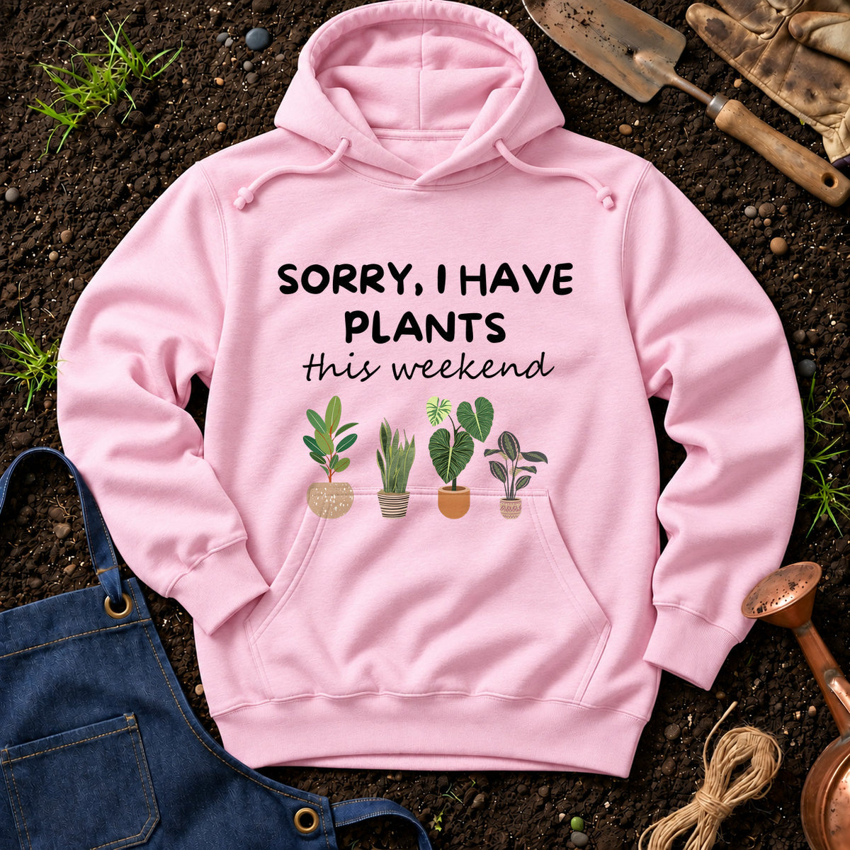 Sorry I Have Plants This Weekend 01