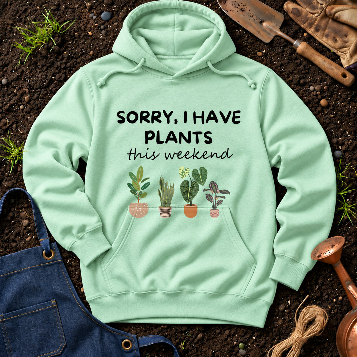 Sorry I Have Plants This Weekend 01
