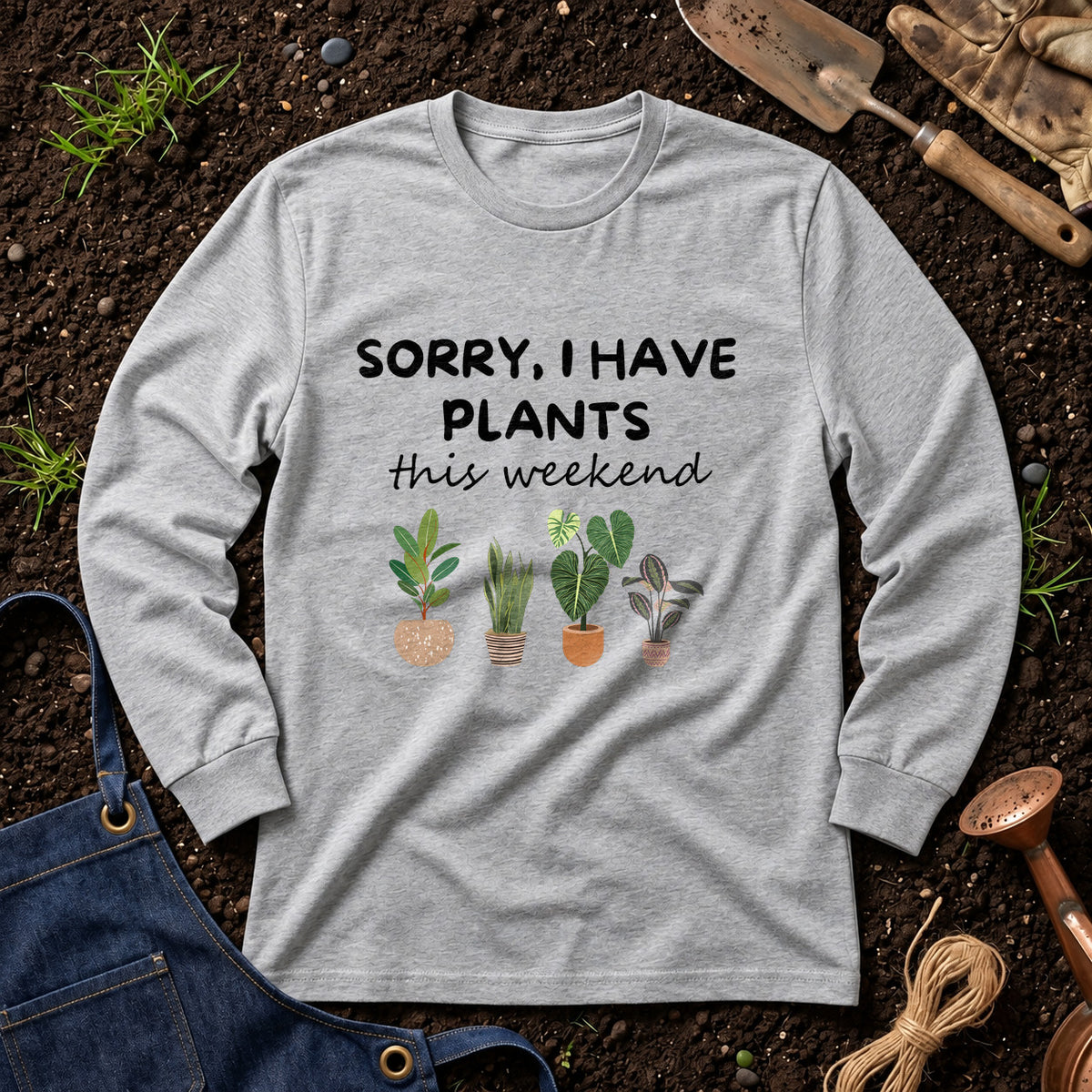 Sorry I Have Plants This Weekend 01
