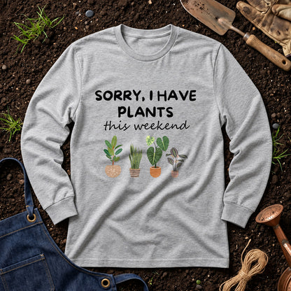 Sorry I Have Plants This Weekend 01