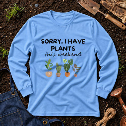 Sorry I Have Plants This Weekend 01